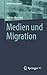 Medien und Migration (Medienwissen kompakt) (German Edition)