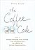 The Coffee Code: How a Simple Meeting Over Coffee Can Introduce You to a World of Career Opportunities