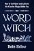Word Witch: How to Call Upon and Cultivate the Creative Magic Within You