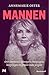 Mannen: Over charmeurs, egotrippers, kroegtijgers, hoogvliegers en gewoon leuke jongens (Dutch Edition)
