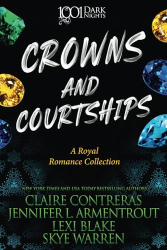 Crowns and Courtships: A Royal Romance Collection (1001 Dark Nights)