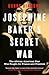 Josephine Baker's Secret War by Hanna Diamond