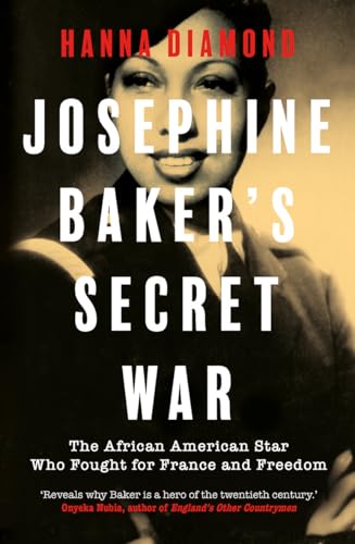 Josephine Baker's Secret War: The African American Star Who Fought for France and Freedom (Kindle Edition)