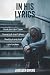 In His Lyrics by Jackleen Givens In His Lyrics by Jackleen Givens