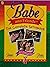 Babe and Friends: The Complete Scrapbook
