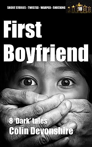 First Boyfriend: Dark short stories (Twisted Short Stories Book 10)