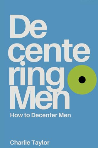Decentering Men: How to Decenter Men (Paperback)