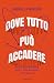 Dove tutto può accadere: Dirac, la fisica quantistica, l'arte, i sogni impossibili e altre cose così (Italian Edition)
