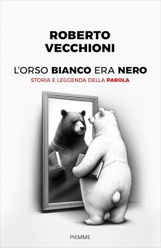 L'orso bianco era nero: Storia e leggenda della parola (Kindle Edition)
