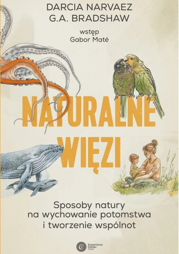 Naturalne więzi. Sposoby natury na wychowanie potomstwa i tworzenie wspólnot
