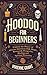Hoodoo for Beginners: Unloc...