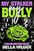 My Stalker, My Bully (A Col...