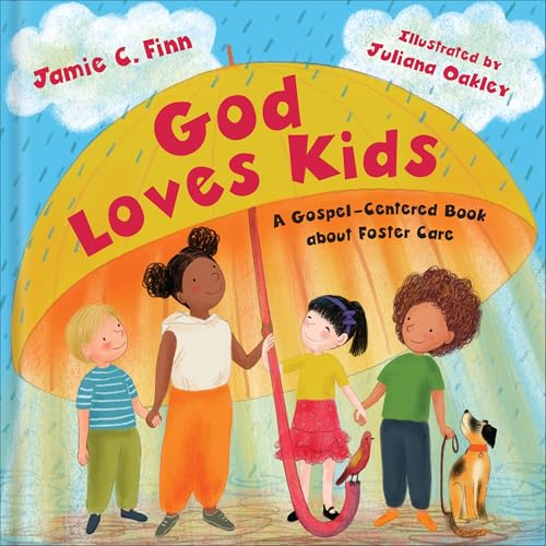 God Loves Kids: A Gospel-Centered Book About Foster Care (Hardcover)