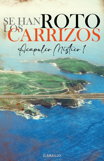 Se han roto los carrizos (Acapulco místico, #1)