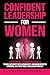 Confident Leadership for Wo...