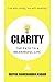 Clarity : The Path To A Mea...