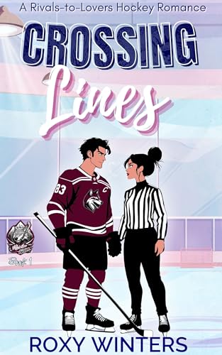 Crossing Lines: A Rivals-to-Lovers Hockey Romance Novel (Kindle Edition)