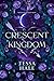 Crescent Kingdom (The Wolves of Crescent Creek, #1)