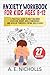 ANXIETY WORKBOOK FOR KIDS A...