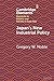 Japan's New Industrial Policy (Elements in Politics and Society in East Asia)