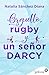 Orgullo, rugby y un señor Darcy (Spanish Edition)