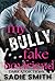 My Bully Fake Boyfriend by Sadie Smith