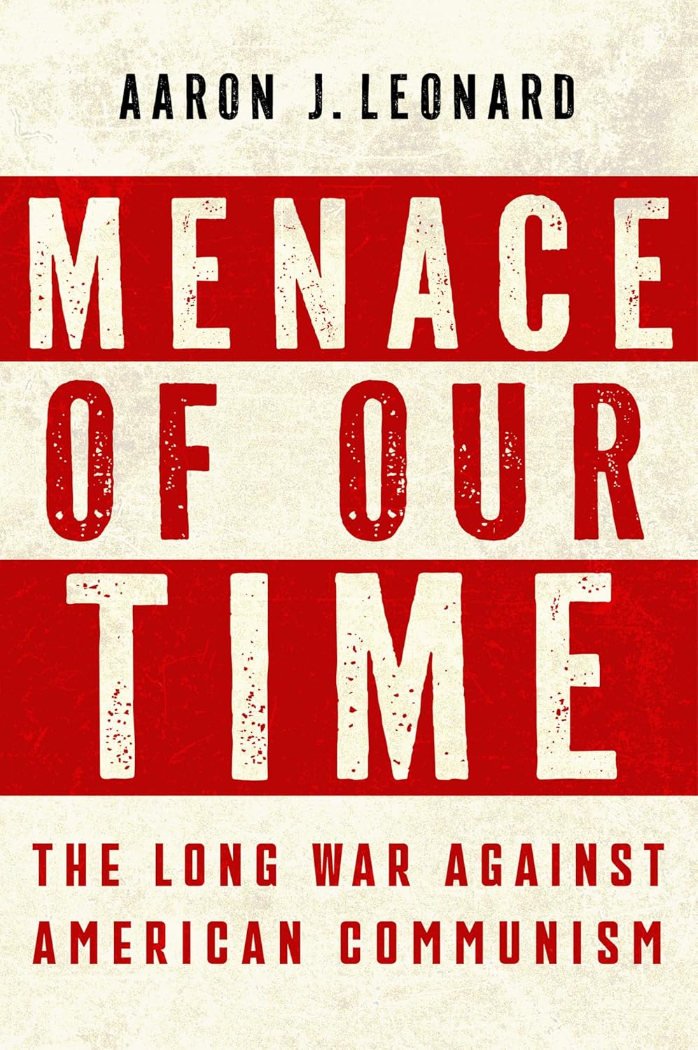 Menace of Our Time: The Long War Against American Communism (Hardcover)