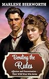 Bending the Rules  by Marlene Bierworth