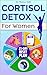 Cortisol Detox for Women: B...