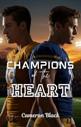 Champions of the Heart: A New Adult College Sports M/M Romance: A Journey of Love, Football, and Self-Discovery in the World of College Sports (Kindle Edition)