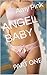 ANGEL BABY: PART ONE