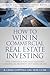 How to Win in Commercial Real Estate Investing by R. Craig Coppola