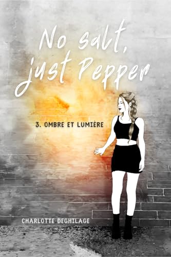 No Salt, Just Pepper, tome 3: Ombre et lumière (French Edition)