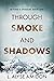 Through Smoke and Shadows by L. Alyse Amidon