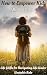 How to Empower Kids: Life S...