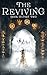 The Reviving: Part Two (The...