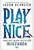 Play Nice. Powstanie, upadek i przyszłość Blizzarda by Jason Schreier