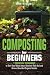 Composting for Beginners: 7...