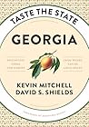 Taste the State Georgia: Distinctive Foods and Stories from Where Eating Local Began Taste the State Georgia: Distinctive Foods and Stories from Where Eating Local Began