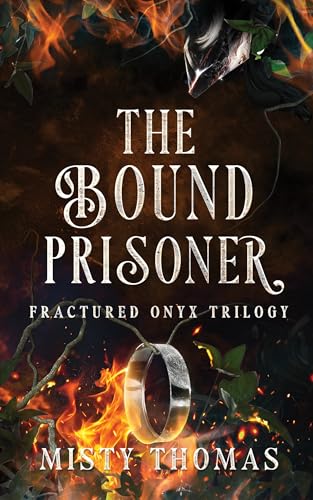 The Bound Prisoner: A Slowburn Spicy Romantasy (The Fractured Onyx Trilogy Book 1)