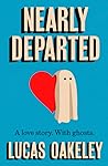 Nearly Departed by Lucas Oakeley