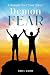 Triumph Over Your Inner Demon FEAR by John C. Walshe