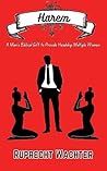Harem: A Man's Biblical Gift to Provide Headship to Multiple Women (Truth About Biblical Marriage Book 3)