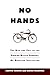 No Hands: The Rise and Fall...