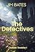 The Defectives by Jim Bates