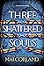 Three Shattered Souls (The ...