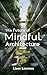 The Future of Mindful Archi...