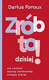 Zrób to dzisiaj! ...