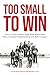 Too Small to Win: How a Sma...