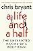 A Life and a Half: The Unex...